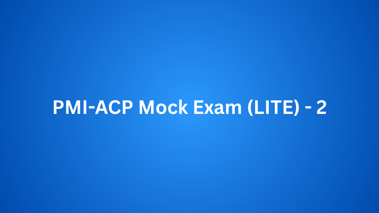 PMI-ACP Mock Exam (LITE) – 2